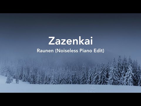 Zazenkai - Raunen (Noiseless Piano Edit)