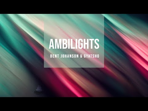 Bent Johanson &amp; Gyatsho - Ambilights (Space Ambient Music)