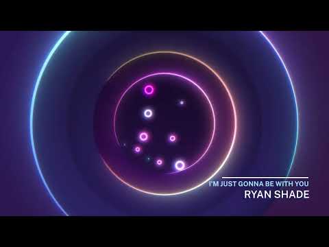Ryan Shade - I'm Just Gonna Be With You (Disco House / Pop House)