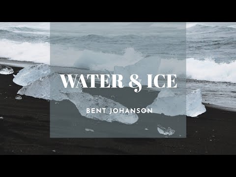Bent Johanson - Water &amp; Ice (Minimalistic Ambient Background Music &amp; Soundscapes)