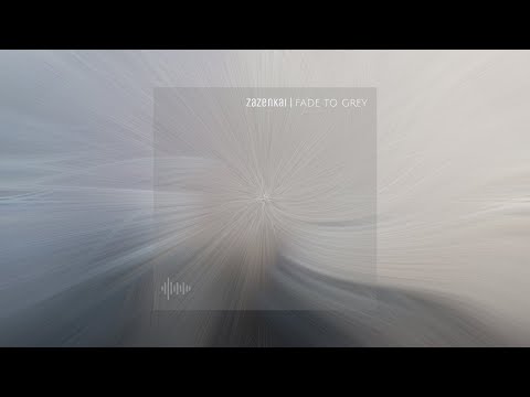 Zazenkai - Fade to Grey (Ambient Music)