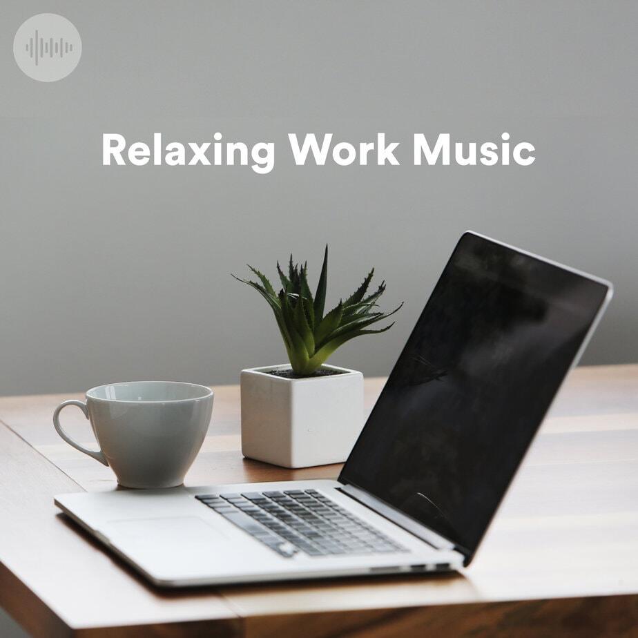 Relaxing Work Music Spotify Playlist