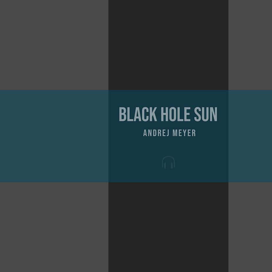 Andrej Meyer – Black Hole Sun: A Peak-Time Techno Weapon for the Darkest Hours Andrej Meyer – Black Hole Sun: A Peak-Time Techno Weapon for the Darkest Hours