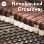 Neoclassical Crossover Spotify Playlist - Neo Classical Piano - Classical Strings Ambient - Modern Neoclassical Piano