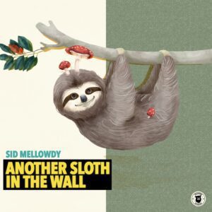 Sid Mellowdy – Another Sloth In The Wall: A Masterclass in Minimalist Chill