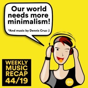 Weekly Music Recap 44/19: Dennis Cruz - Better Than Pussy (Minimal Infusions)