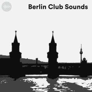 Berlin Club Sounds - Deep & Melodic Clubsounds Berlin Spotify Playlist