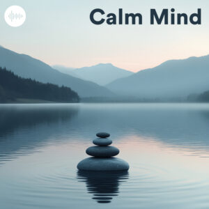 Calm Mind 2026: The Ultimate Ambient Playlist for Stress & Anxiety Relief