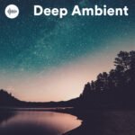 Deep Ambient Music Spotify Playlist | Atmospheric Background Music & Soundscapes for Work, Meditation & Focus