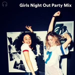Girls Night Out Party Mix Spotify Playlist