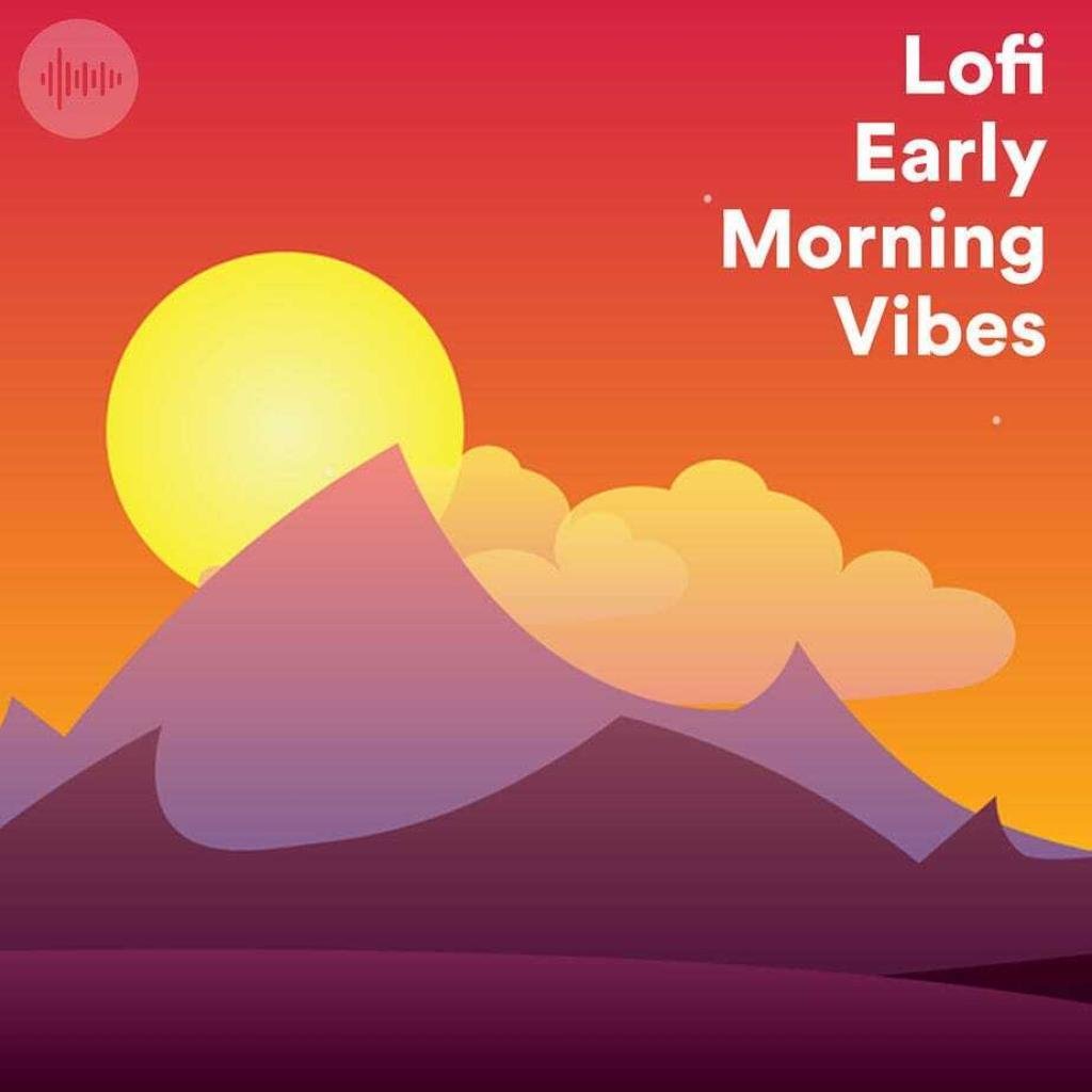Lofi Early Morning Vibes Spotify Playlist - Chilled Wake-Up Lo-Fi Beats
