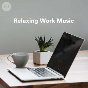 Relaxing Work Music Spotify Playlist