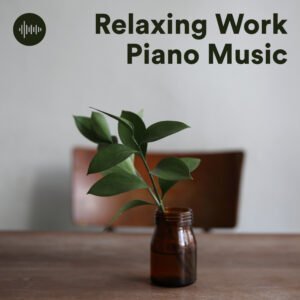 Relaxing Work Piano Music Spotify Playlist - Piano Music for Work, Productivity, Deep Focus and Concentration