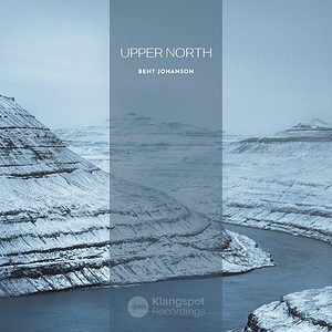 Bent Johanson - Upper North - Nordic Minimal Ambient Music - Klangspot Recordings