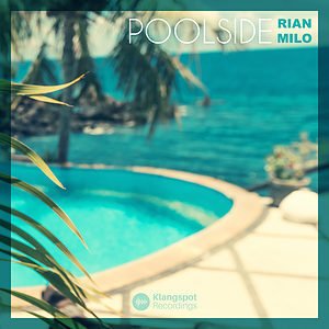 Rian Milo - Poolside - Chill House - Klangspot Recordings
