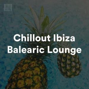 Chillout Ibiza Balearic Lounge Spotify Playlist
