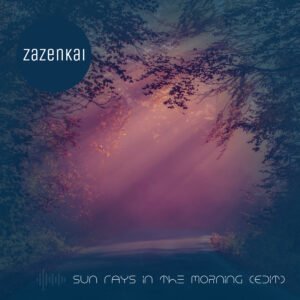 Zazenkai - Sun Rays in the Morning (Edit)