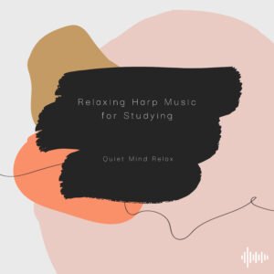 Quiet Mind Relax - Relaxing Harp Music for Studying