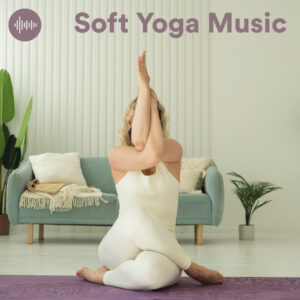 Soft Yoga Music Spotify Playlist - Instrumental Soft Yoga - Yoga Soft Inst - Yoga Soft Instrumental - Flow Yoga