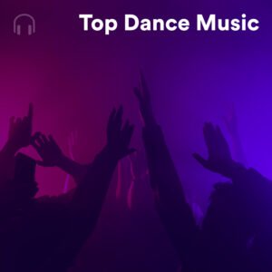 Top Dance Music 2024 Spotify Playlist
