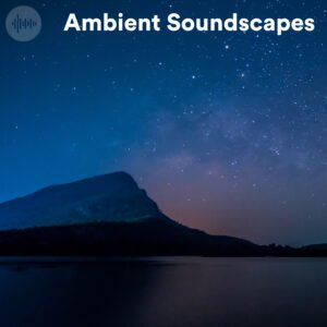 Ambient Soundscapes for Mental Calm and Focus Spotify Playlist