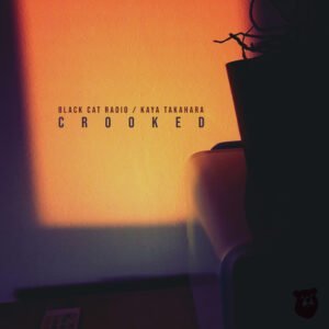 Black Cat Radio & Kaya Takahara - Crooked