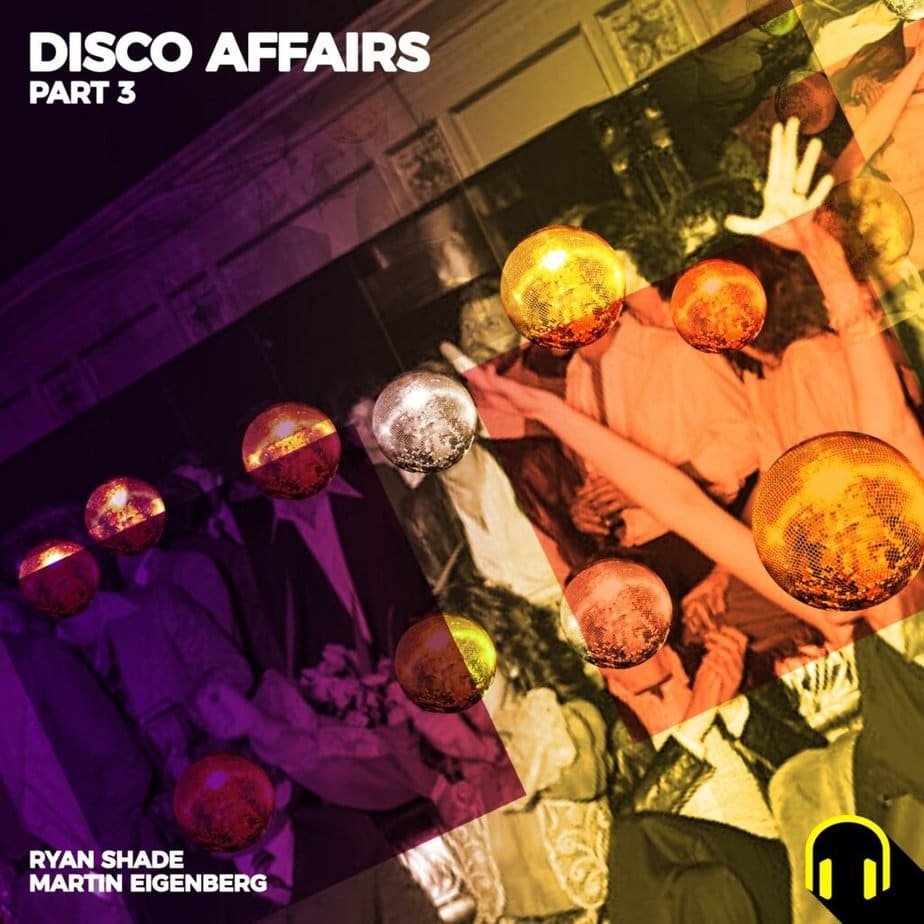 Dive into Italo Disco with Ryan Shade & Martin Eigenberg's Disco Affairs Pt. 3