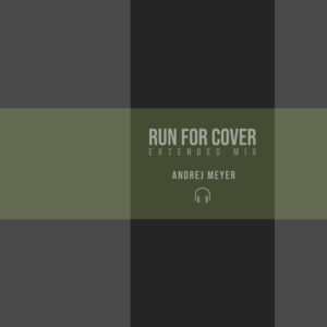 Andrej Meyer - Run for Cover - Extended Mix