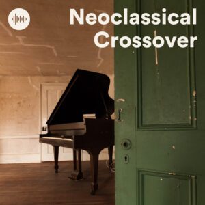 Neoclassical Crossover – The Ultimate Spotify Playlist for Modern Classical & Ambient Focus