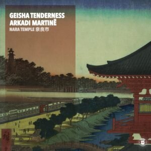 Arkadi Martinë & Geisha Tenderness - Nara Temple