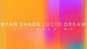 Video Thumbnail: Ryan Shade - Lucid Dream (Extended Mix) -