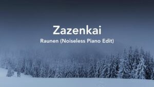 Video Thumbnail: Zazenkai - Raunen (Noiseless Piano Edit) -