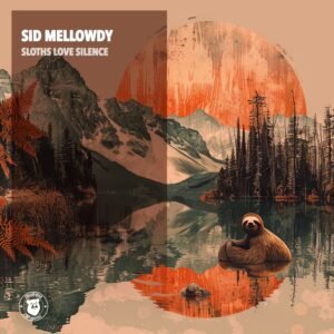 Sid Mellowdy - Sloths Love Silence