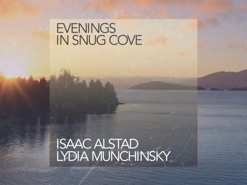 Isaac Alstad & Lydia Munchinsky - Evenings in Snug Cove