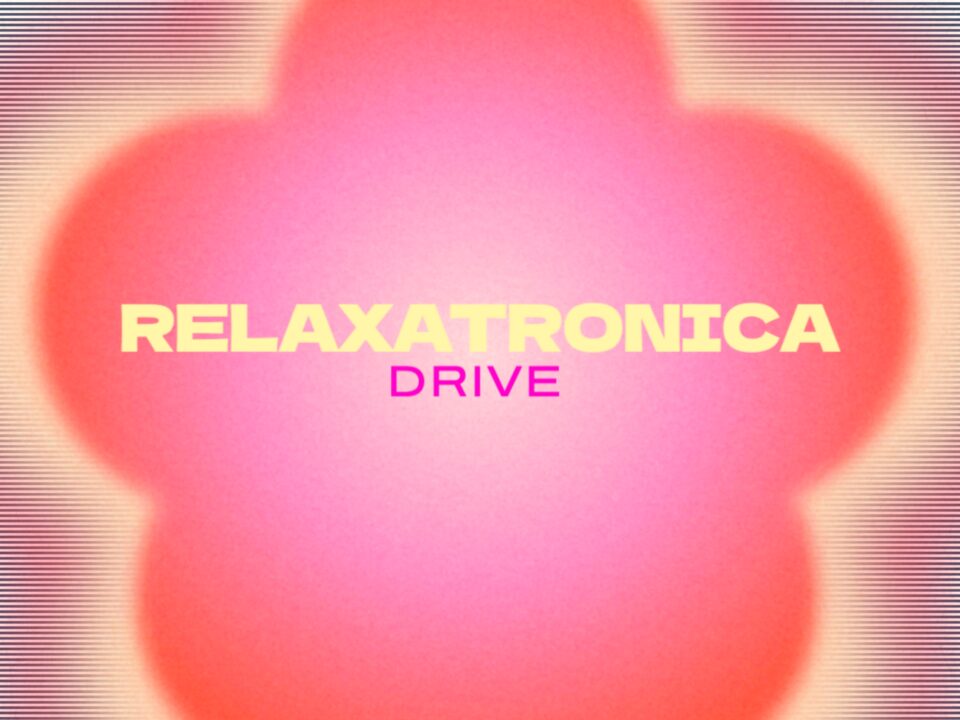 Relaxatronica - Drive