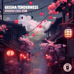 Geisha Tenderness - Shikoku Chill 四国