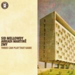 Sid Mellowdy, Arkadi Martinë & ZMY - Three Can Play That Game