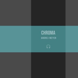 Andrej Meyer – Chroma: A Melodic Acid Techno Journey Through the Spectrum