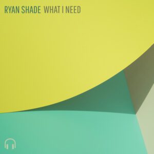 Klangspot Recordings Ryan Shade – What I Need: Delivering the Ultimate Dose of Funky Disco House