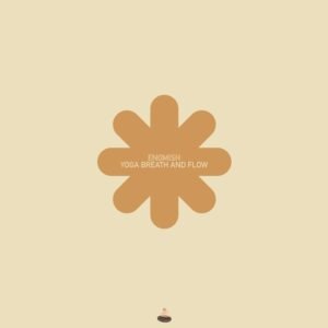 ENOMISH – Yoga Breath And Flow: The Ultimate Sonic Companion for Mindful Movement