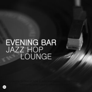 Evening Bar Jazz Hop Lounge Spotify Playlist – Smooth LoFi Beats, Nu Jazz Grooves & Chill Lounge Music