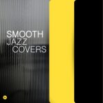 Smooth Jazz Covers Spotify Playlist – Relaxing Lounge Jazz Versions of Classic Hits