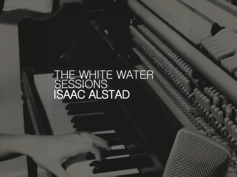 Isaac Alstad - The White Water Sessions