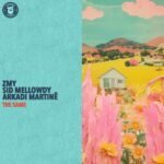 ZMY, Sid Mellowdy & Arkadi Martinë - The Same ZMY, Sid Mellowdy & Arkadi Martinë - The Same