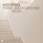 Inspiring Piano Background Music Spotify Playlist - Relaxing Smooth Jazz Piano & Modern Classical Piano Melodies Inspiring Piano Background Music Spotify Playlist - Relaxing Smooth Jazz Piano & Modern Classical Piano Melodies