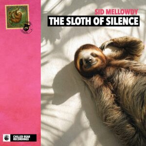 Sid Mellowdy – The Sloth of Silence: A Lo-Fi Masterpiece on Chilled Bear Recordings
