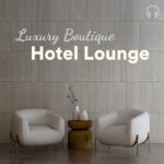 Luxury Boutique Hotel Lounge: Designing the Cosmopolitan Deep House Experience