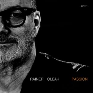 Rainer Oleak - Passion - An Audiophile Masterpiece and New Album Teaser