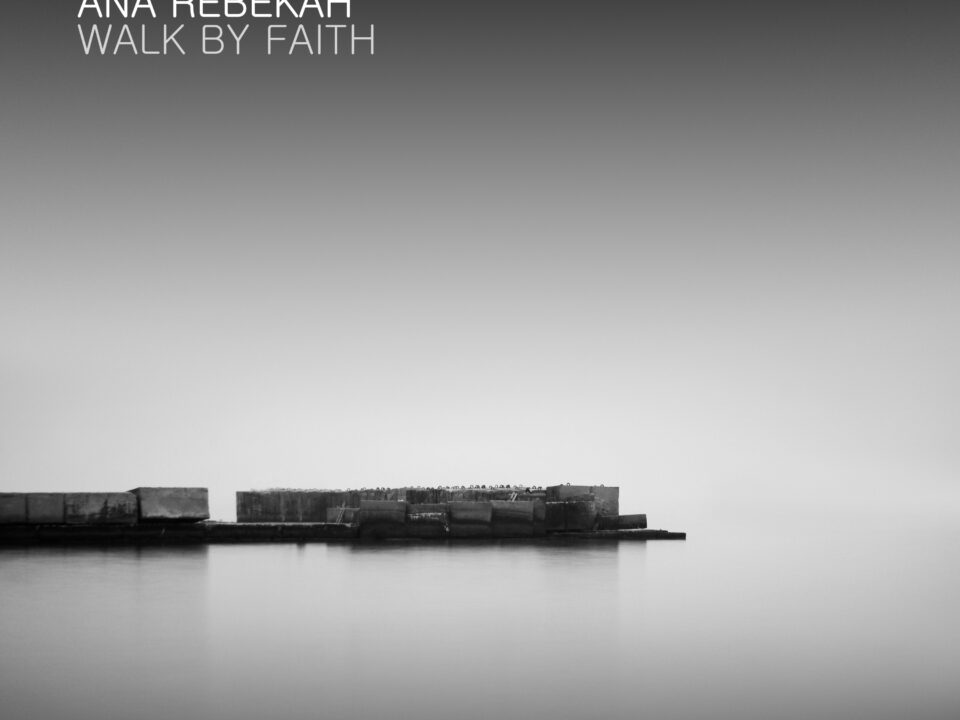 Ana Rebekah – Walk by Faith: A Neoclassical Piano Journey of Trust