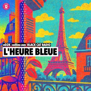 eD2K, collins ave, Black Cat Radio – L'Heure Bleue: The Ultimate Jazzy Lofi Chillhop Soundtrack